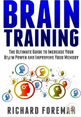 Brain Training: The Ultimate Guide to Increase Your Brain Power and Improving Your Memory image