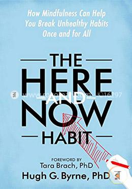 The Here-and-Now Habit: How Mindfulness Can Help You Break Unhealthy Habits Once and for All image