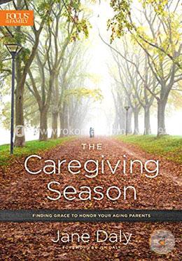 The Caregiving Season: Finding Grace to Honor Your Aging Parents image