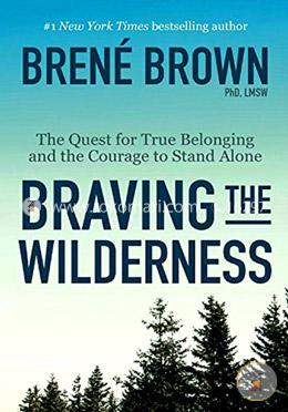 Braving the Wilderness: The Quest for True Belonging and the Courage to Stand Alone image