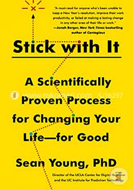 Stick with It: A Scientifically Proven Process for Changing Your Life-for Good image