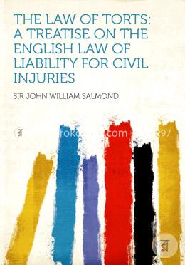 The Law of Torts: A Treatise on the English Law of Liability for Civil Injuries image