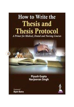 How to Write the Thesis and Thesis Protocol: A Primer for Medical, Dental and Nursing Courses image
