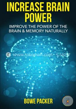 Increase Brain Power: Improve The Power Of The Brain and Memory Naturally image