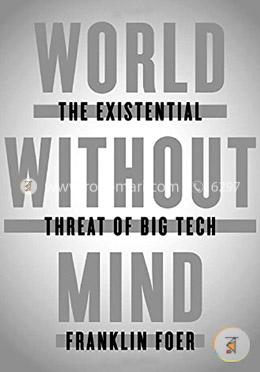 World Without Mind: The Existential Threat of Big Tech image