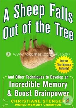 A Sheep Falls Out of the Tree: And Other Techniques to Develop an Incredible Memory and Boost Brainpower image