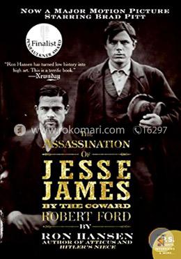 Assassination of Jesse James by the Coward Robert Ford, The: A Novel (P.S.) image