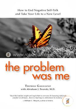 The Problem Was Me: How to End Negative Self-Talk and Take Your Life to a New Level image