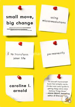 Small Move, Big Change: Using Microresolutions to Transform Your Life Permanently  image