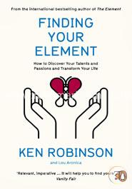 Finding Your Element: How to Discover Your Talents and Passions and Transform Your Life image