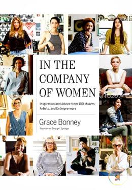 In the Company of Women: Inspiration and Advice from over 100 Makers, Artists, and Entrepreneurs image