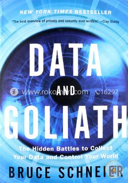Data and Goliath – The Hidden Battles to Collect Your Data and Control Your World image