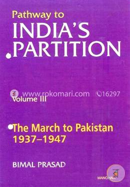 Pathway to India's Partition: Volume III: The March to Pakistan 19371947 image