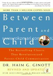Between Parent and Child: The Bestselling Classic That Revolutionized Parent-Child Communication  image