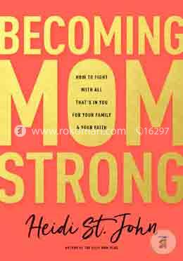 Becoming Momstrong: How to Fight With All That's in You for Your Family image