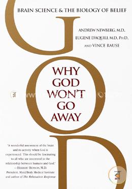 Why God Won't Go Away: Brain Science and the Biology of Belief image