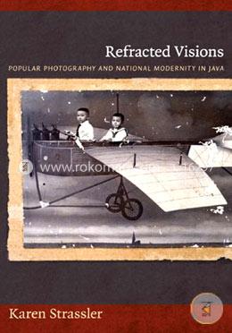 Refracted Visions: Popular Photography And National Modernity In Java(Objects/Histories) image