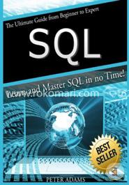S Q L: The Ultimate Guide From Beginner To Expert - Learn And Master SQL In No Time! image