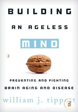 Building an Ageless Mind: Preventing and Fighting Brain Aging and Disease image