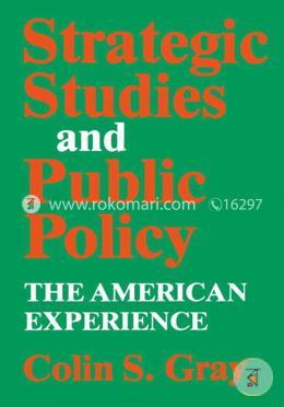 Strategic Studies and Public Policy: The American Experience image