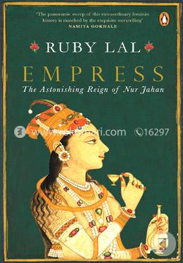 Empress: The Astonishing Reign of Nur Jahan image