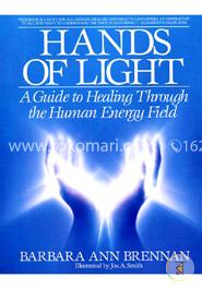Hands of Light: A Guide to Healing Through the Human Energy Field image