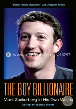 The Boy Billionaire: Mark Zuckerberg in His Own Words (In Their Own Words) image