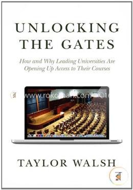 Unlocking the Gates – How and Why Leading Universities Are Opening Up Access to Their Courses (The William G. Bowen Memorial Series in Higher Education) image