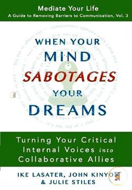 When Your Mind Sabotages Your Dreams: Turning Your Critical Internal Voices Into Collaborative Allies  image