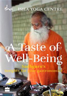A Taste of Well-Being: Sadhguru's Insights for Your Gastronomics 