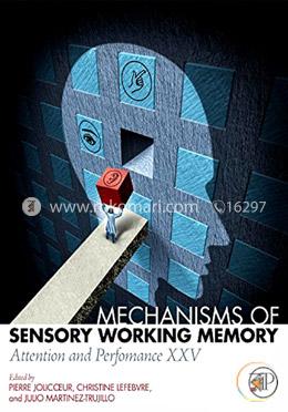 Mechanisms of Sensory Working Memory: Attention and Perfomance XXV image
