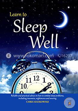 Learn to Sleep Well: Get to sleep, stay asleep, overcome sleep problems, and revitalize your body and mind image