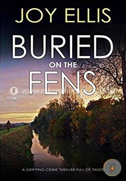 Buried On The Fens A Gripping Crime Thriller Full Of Twists image