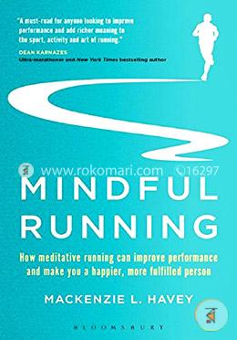 Mindful Running: How Meditative Running can Improve Performance and Make you a Happier, More Fulfilled Person image