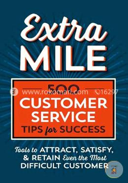 Extra Mile: 500 Customer Service Tips for Success image