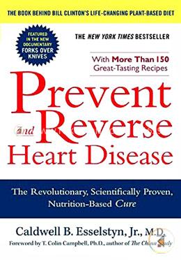 Prevent and Reverse Heart Disease: The Revolutionary, Scientifically Proven, Nutrition-Based Cure image