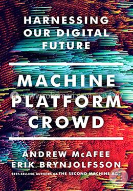 Machine, Platform, Crowd: Harnessing Our Digital Future image
