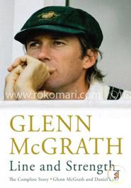 Line and Strength: The Complete Story by Glenn McGrath and Daniel Lane