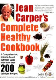 Jean Carper's Complete Healthy Cookbook: A Comprehensive, Science-Based Nutrition Guide with More than 200 Delicious Recipes image
