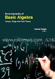 Encyclopaedia Of Basic Algebra: Groups, Rings, And Field Theory (3 Volumes) image