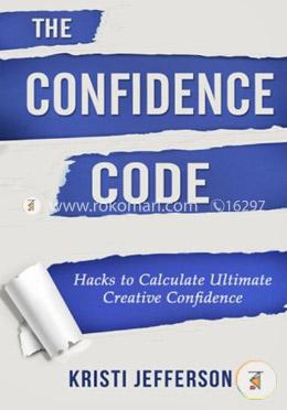 The Confidence Code: Hacks to Calculate Ultimate Creative Confidence image