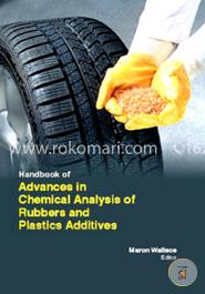 Handbook Of Advances In Chemical Analysis Of Rubbers And Plastics Additives image