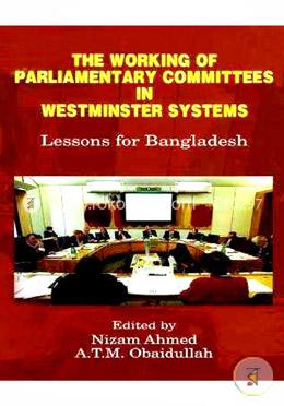 The Working of Parliamentary Committees in Westminster Systems : Lessons for Bangladesh image