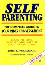 Self Parenting: The Complete Guide to Your Inner Conversations