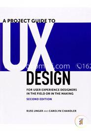 A Project Guide to UX Design: For user experience designers in the field or in the making (Voices That Matter) image