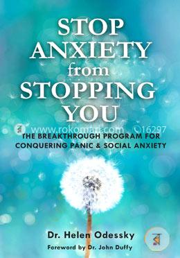 Stop Anxiety from Stopping You: The Breakthrough Program For Conquering Panic and Social Anxiety image