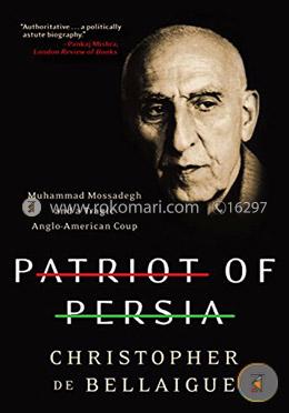 Patriot of Persia: Muhammad Mossadegh and a Tragic Anglo-American Coup image