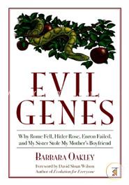 Evil Genes: Why Rome Fell, Hitler Rose, Enron Failed, and My Sister Stole My Mother's Boyfriend image