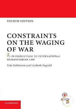 Constraints on the Waging of War: An Introduction to International Humanitarian Law image
