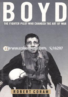 Boyd : The Fighter Pilot Who Changed the Art of War image